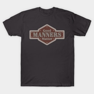 Good Manners Matter T-Shirt